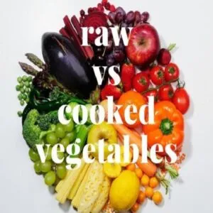 Raw vs cooked vegetables